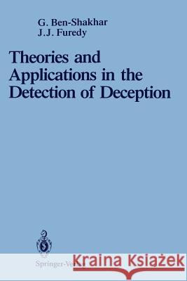 Theories and Applications in the Detection of Deception: A Psychophysiological and International Perspective Ben-Shakhar, Gershon 9781461279495 Springer