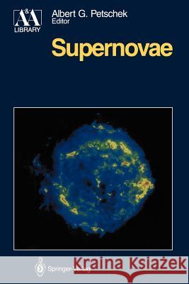 Supernovae Albert G. Petschek 9781461279518 Springer