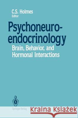 Psychoneuroendocrinology: Brain, Behavior, and Hormonal Interactions Holmes, Clarissa S. 9781461279600 Springer