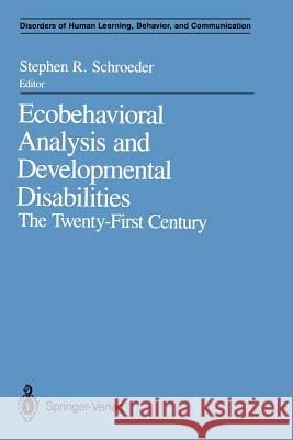 Ecobehavioral Analysis and Developmental Disabilities: The Twenty-First Century Schroeder, Stephen R. 9781461279709 Springer