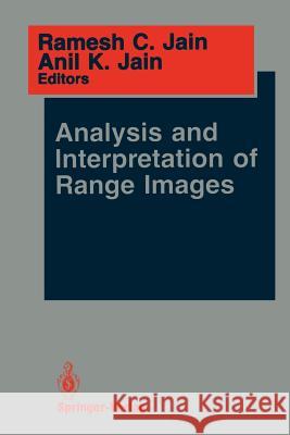 Analysis and Interpretation of Range Images Ramesh C. Jain Anil K. Jain 9781461279808