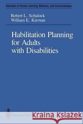 Habilitation Planning for Adults with Disabilities Robert L. Schalock William E. Kiernan 9781461279860 Springer