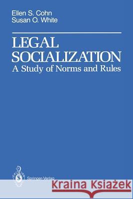 Legal Socialization: A Study of Norms and Rules Cohn, Ellen S. 9781461279891