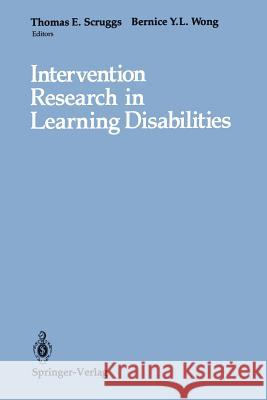 Intervention Research in Learning Disabilities Thomas E. Scruggs Bernice Y. L. Wong 9781461280026 Springer