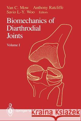Biomechanics of Diarthrodial Joints: Volume I Van C. Mow Anthony Ratcliffe Savio L. Woo 9781461280156 Springer