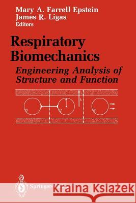 Respiratory Biomechanics: Engineering Analysis of Structure and Function Epstein, Mary A. F. 9781461280170 Springer