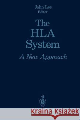 The HLA System: A New Approach Lee, John 9781461280187 Springer