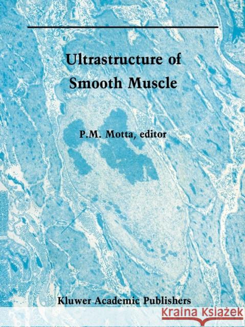 Ultrastructure of Smooth Muscle P. Motta 9781461280255 Springer