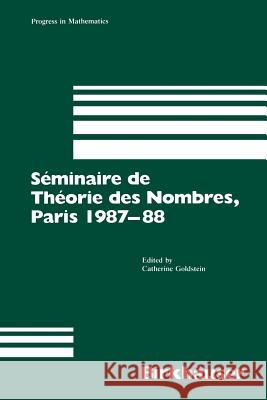 Séminaire de Théorie Des Nombres, Paris 1987-88 Goldstein 9781461280323