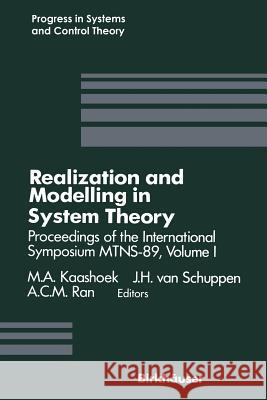 Realization and Modelling in System Theory: Proceedings of the International Symposium Mtns-89, Volume I Ran, A. C. 9781461280330 Birkhauser