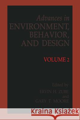 Advances in Environment, Behavior and Design: Volume 2 Erwin H. Zube Gary T. Moore 9781461280477 Springer
