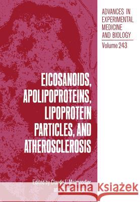 Eicosanoids, Apolipoproteins, Lipoprotein Particles, and Atherosclerosis Claude L Petar Alaupovic Claude L. Malmendier 9781461280552