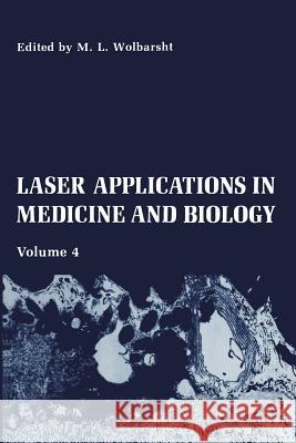 Laser Applications in Medicine and Biology: Volume 4 Wolbarsht, M. L. 9781461280613 Springer