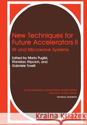 New Techniques for Future Accelerators II: RF and Microwave Systems Puglisi, Mario 9781461280644