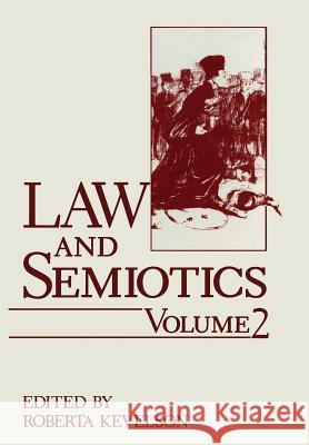 Law and Semiotics: Volume 2 Kevelson, Roberta 9781461280743