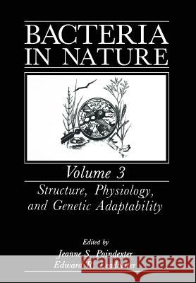 Bacteria in Nature: Volume 3: Structure, Physiology, and Genetic Adaptability Leadbetter, Edward R. 9781461280903