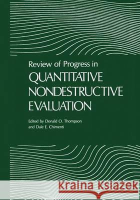 Review of Progress in Quantitative Nondestructive Evaluation: Volume 8, Part A and B Thompson, Donald O. 9781461280972 Springer