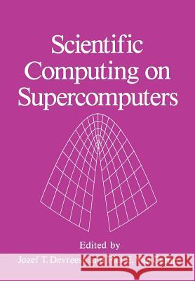 Scientific Computing on Supercomputers J. T. Devreese P. E. Va 9781461280989 Springer