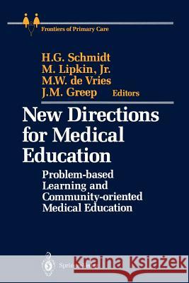 New Directions for Medical Education: Problem-Based Learning and Community-Oriented Medical Education Schmidt, Henk G. 9781461281146 Springer