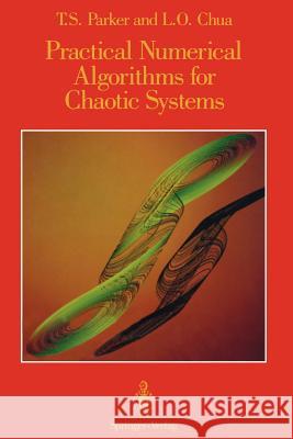 Practical Numerical Algorithms for Chaotic Systems Thomas S. Parker Leon Chua 9781461281214 Springer
