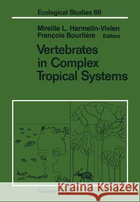 Vertebrates in Complex Tropical Systems Mireille L. Harmelin-Vivien Francois Bourliere 9781461281337 Springer