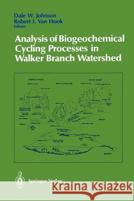 Analysis of Biogeochemical Cycling Processes in Walker Branch Watershed Dale W. Johnson Robert I. Va 9781461281344 Springer
