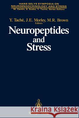 Neuropeptides and Stress: Proceedings of the First Hans Selye Symposium, Held in Montreal in October 1986 Tache, Yvette 9781461281351 Springer