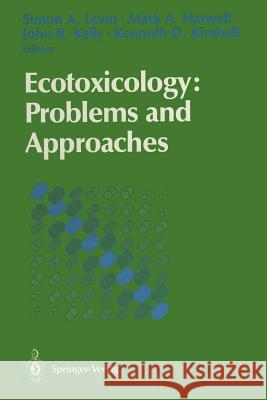 Ecotoxicology: Problems and Approaches Simon A. Levin Mark A. Harwell John R. Kelly 9781461281382 Springer