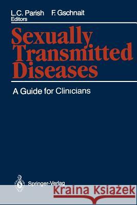 Sexually Transmitted Diseases: A Guide for Clinicians Parish, Lawrence C. 9781461281429 Springer
