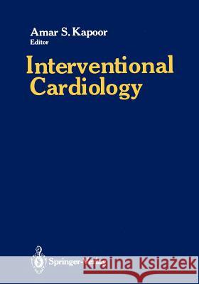 Interventional Cardiology Amar S. Kapoor 9781461281450