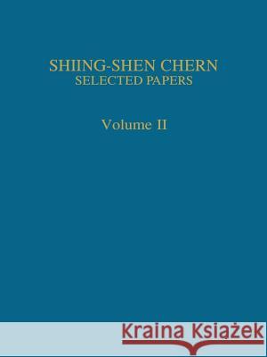 Selected Papers II Shiing-Shen Chern 9781461281511