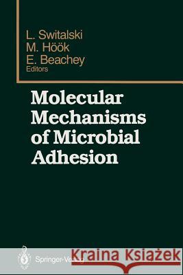 Molecular Mechanisms of Microbial Adhesion: Proceedings of the Second Gulf Shores Symposium, Held at Gulf Shores State Park Resort, May 6-8 1988, Spon Switalski, Lech 9781461281696 Springer