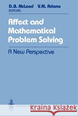 Affect and Mathematical Problem Solving: A New Perspective McLeod, Douglas B. 9781461281788 Springer