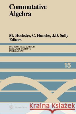 Commutative Algebra: Proceedings of a Microprogram Held June 15-July 2, 1987 Hochster, Melvin 9781461281962 Springer