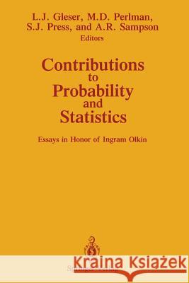 Contributions to Probability and Statistics: Essays in Honor of Ingram Olkin Gleser, Leon J. 9781461282006 Springer