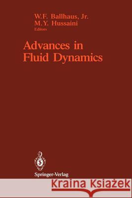 Advances in Fluid Dynamics: Proceedings of the Symposium in Honor of Maurice Holt on His 70th Birthday Ballhaus 9781461282013 Springer