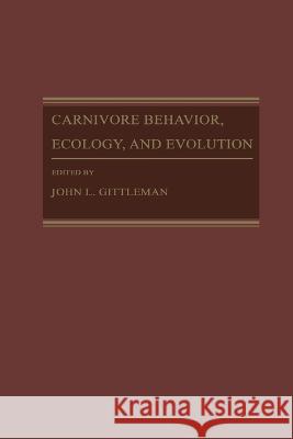 Carnivore Behavior, Ecology, and Evolution John L Gittleman   9781461282044 Springer