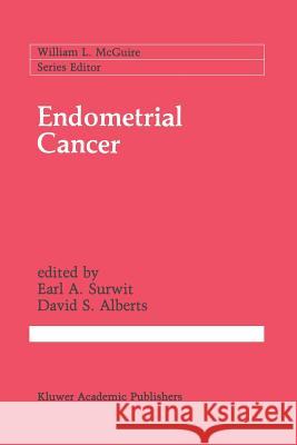 Endometrial Cancer Earl A David Alberts Earl A. Surwit 9781461282105 Springer