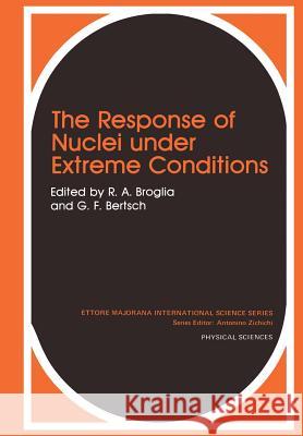 The Response of Nuclei Under Extreme Conditions Broglia, R. a. 9781461282334 Springer