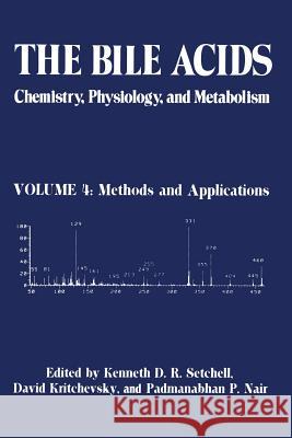 The Bile Acids: Chemistry, Physiology, and Metabolism: Volume 4: Methods and Applications Setchell, K. D. R. 9781461282365 Springer