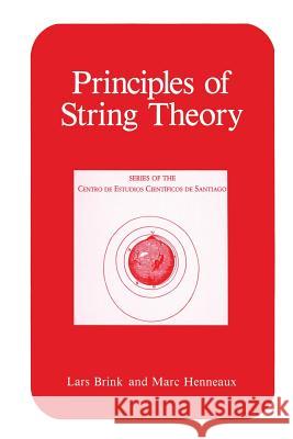 Principles of String Theory Lars Brink Marc Henneaux 9781461282402 Springer