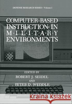 Computer-Based Instruction in Military Environments Robert J P. D. Weddle Robert J. Seidel 9781461282433 Springer