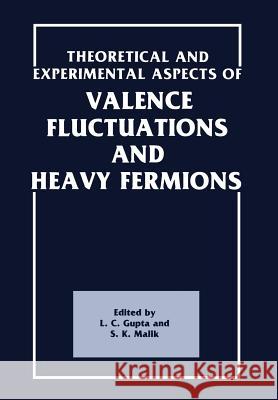 Theoretical and Experimental Aspects of Valence Fluctuations and Heavy Fermions L. C. Gupta 9781461282594 Springer