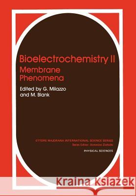 Bioelectrochemistry II: Membrane Phenomena Milazzo, G. 9781461282617 Springer