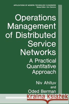 Operations Management of Distributed Service Networks: A Practical Quantitative Approach Ahituv, Niv 9781461282815 Springer