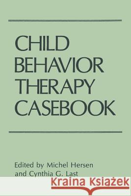 Child Behavior Therapy Casebook Michel Hersen Cynthia G Cynthia G. Last 9781461282822 Springer