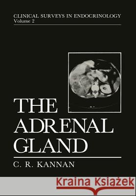 The Adrenal Gland C. R. Kannan 9781461282860 Springer