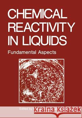 Chemical Reactivity in Liquids: Fundamental Aspects Moreau, Michael 9781461282976 Springer