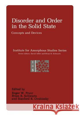 Disorder and Order in the Solid State: Concepts and Devices Pryor, Roger W. 9781461282990