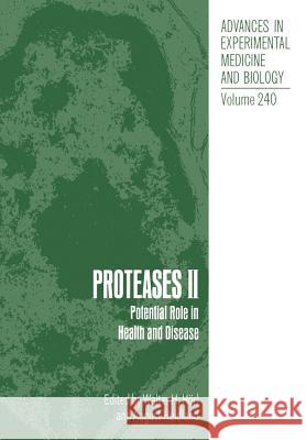 Proteases II: Potential Role in Health and Disease Hörl, Walter H. 9781461283133